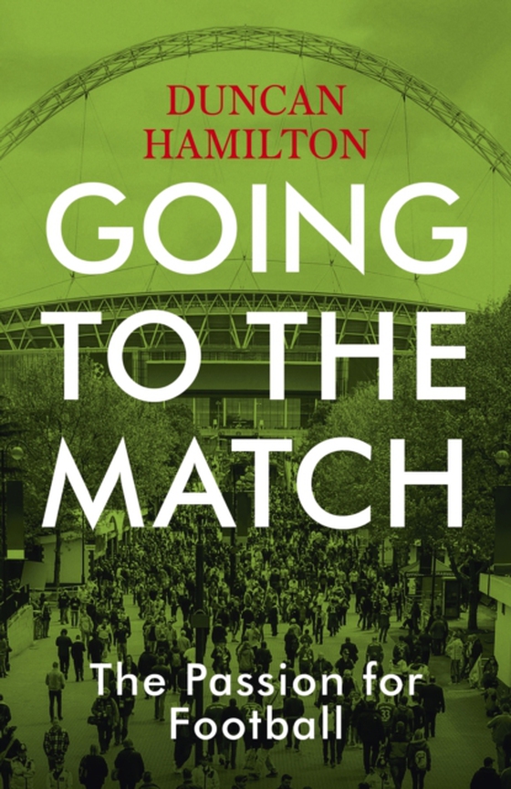 Going to the Match: The Passion for Football (e-bog) af Hamilton, Duncan