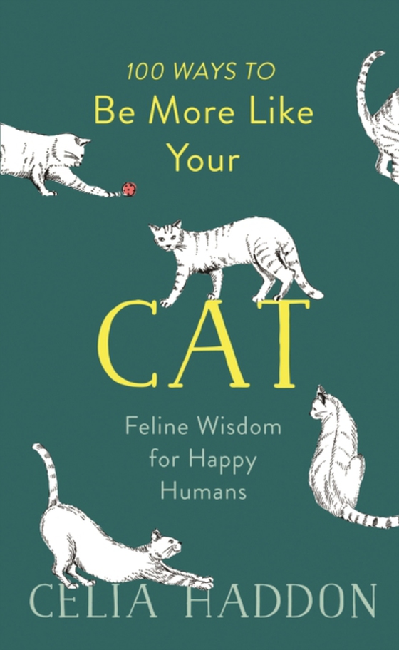 100 Ways to Be More Like Your Cat (e-bog) af Haddon, Celia