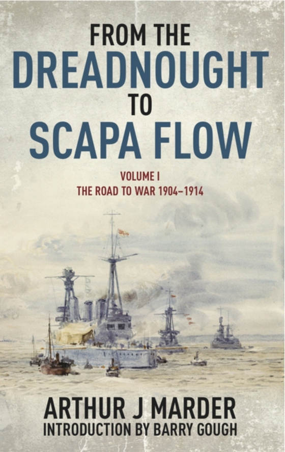 From the Dreadnought to Scapa Flow, Volume I (e-bog) af Marder, Arthur