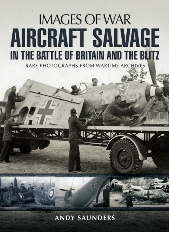 Aircraft Salvage in the Battle of Britain and the Blitz (e-bog) af Saunders, Andy