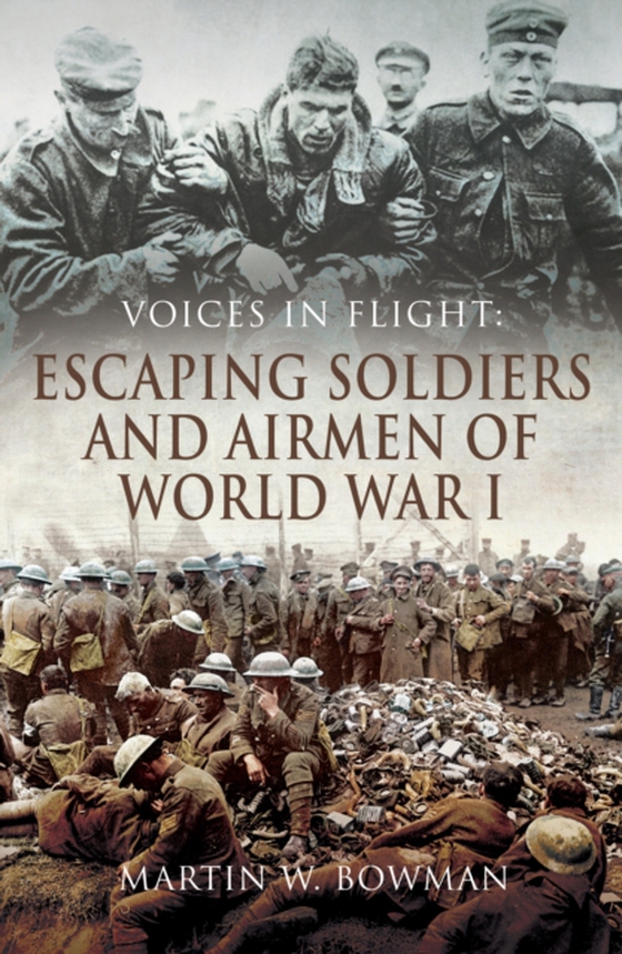 Escaping Soldiers and Airmen of World War I (e-bog) af Bowman, Martin W.