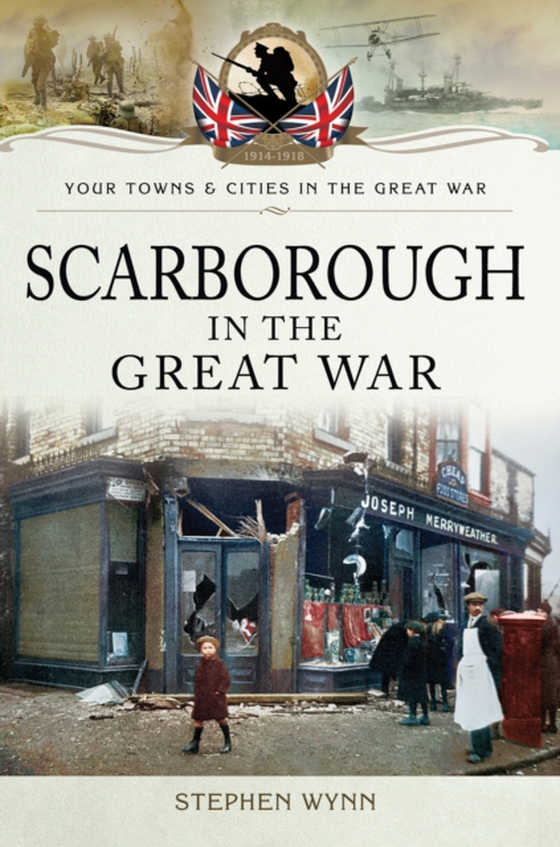 Scarborough in the Great War (e-bog) af Wynn, Stephen