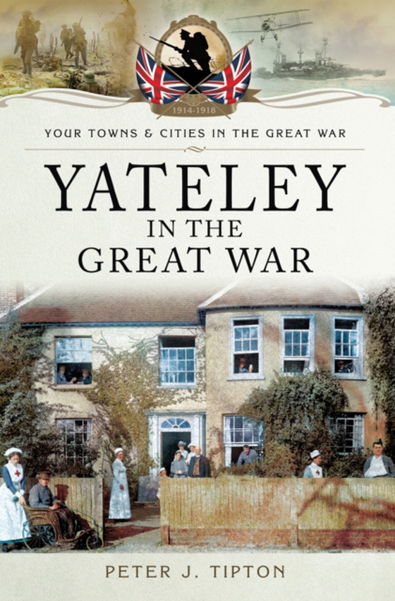 Yateley in the Great War (e-bog) af Tipton, Peter J.