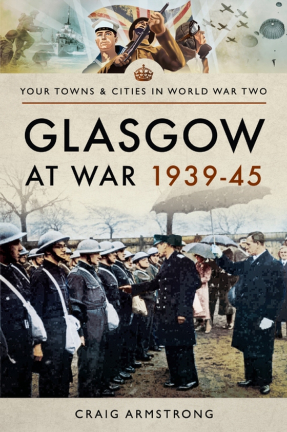 Glasgow at War, 1939-45 (e-bog) af Armstrong, Craig