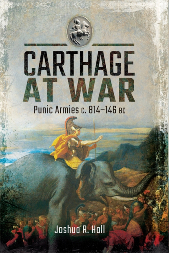 Carthage at War (e-bog) af Joshua R Hall, Hall