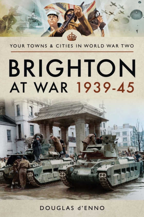 Brighton at War 1939-45 (e-bog) af d'Enno, Douglas