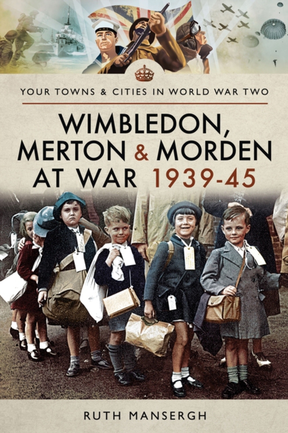 Wimbledon, Merton & Morden at War, 1939-45