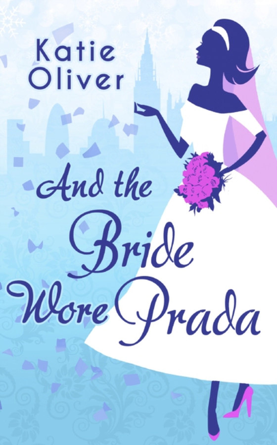 And The Bride Wore Prada (e-bog) af Oliver, Katie