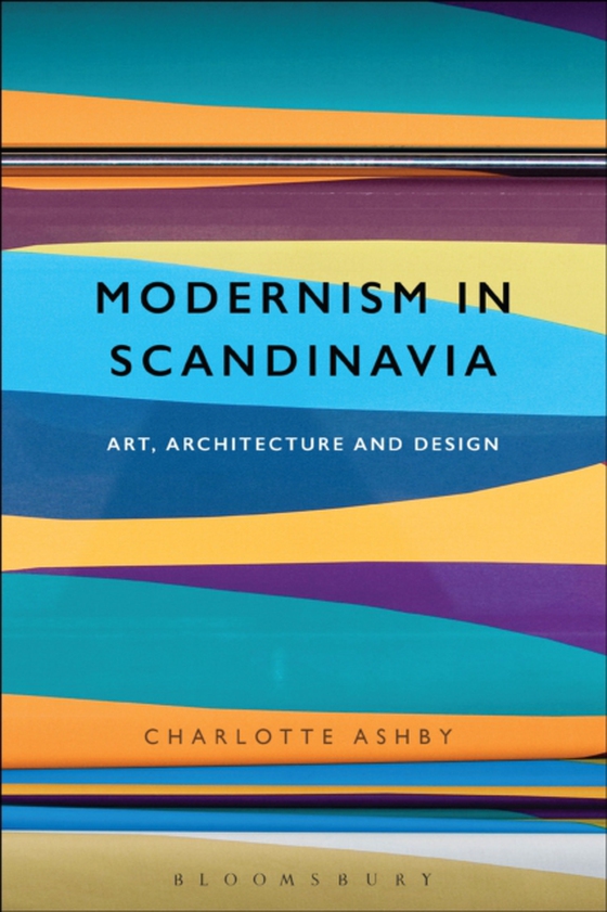 Modernism in Scandinavia (e-bog) af Charlotte Ashby, Ashby