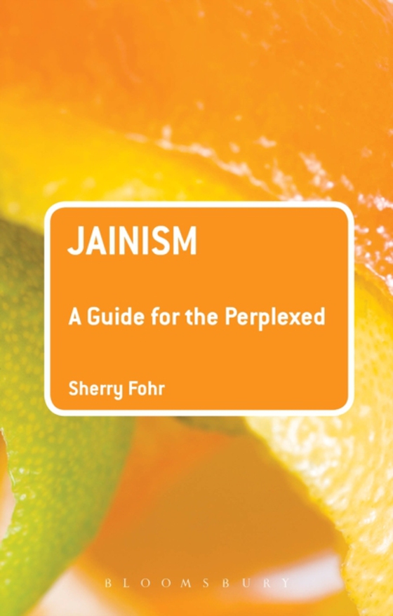 Jainism: A Guide for the Perplexed (e-bog) af Sherry Fohr, Fohr