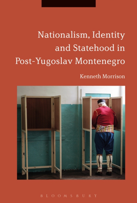 Nationalism, Identity and Statehood in Post-Yugoslav Montenegro (e-bog) af Kenneth Morrison, Morrison