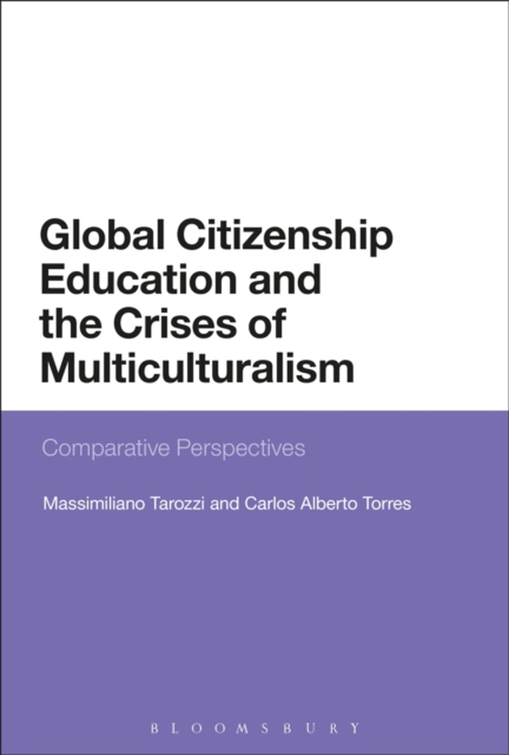 Global Citizenship Education and the Crises of Multiculturalism (e-bog) af Carlos Alberto Torres, Torres