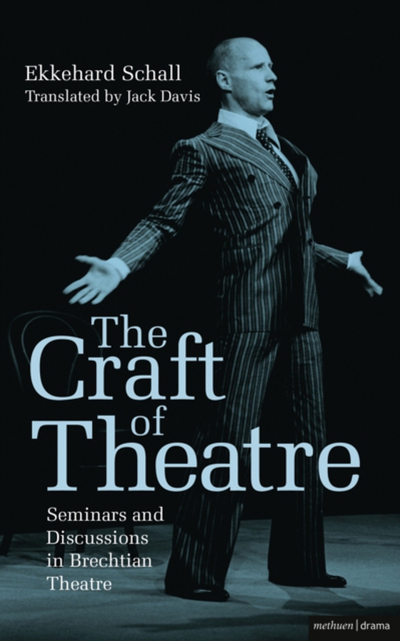 Craft of Theatre: Seminars and Discussions in Brechtian Theatre (e-bog) af Ekkehard Schall, Schall