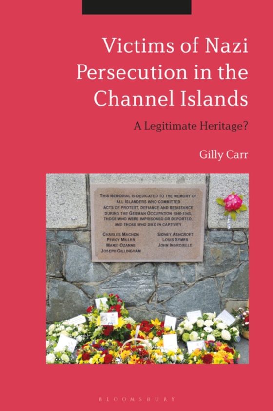 Victims of Nazi Persecution in the Channel Islands (e-bog) af Gilly Carr, Carr
