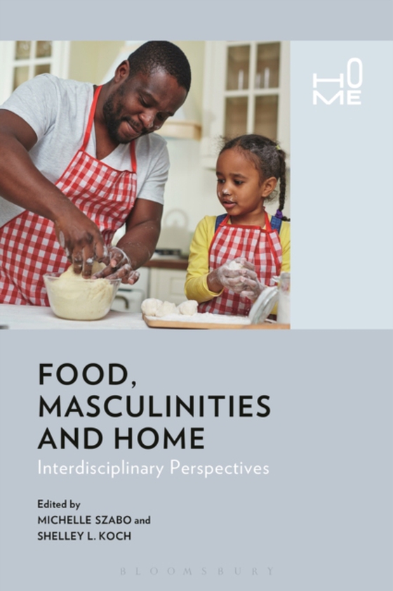 Food, Masculinities, and Home (e-bog) af -