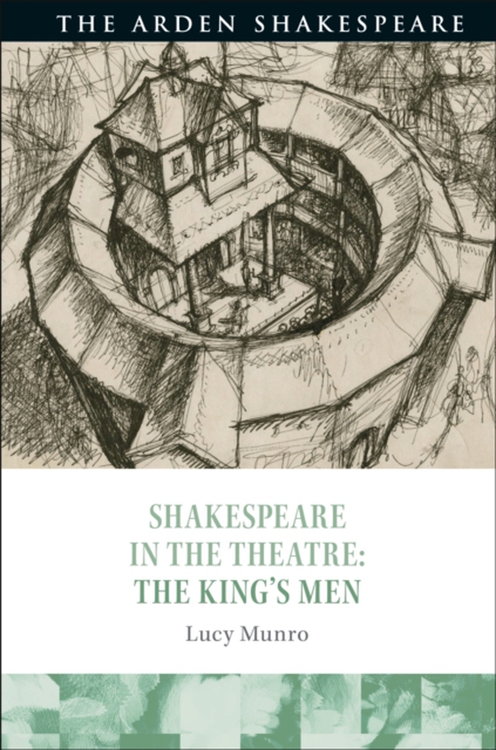 Shakespeare in the Theatre: The King's Men (e-bog) af Lucy Munro, Munro