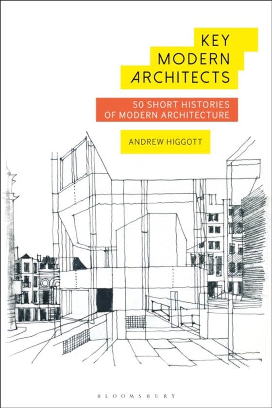 Key Modern Architects (e-bog) af Andrew Higgott, Higgott