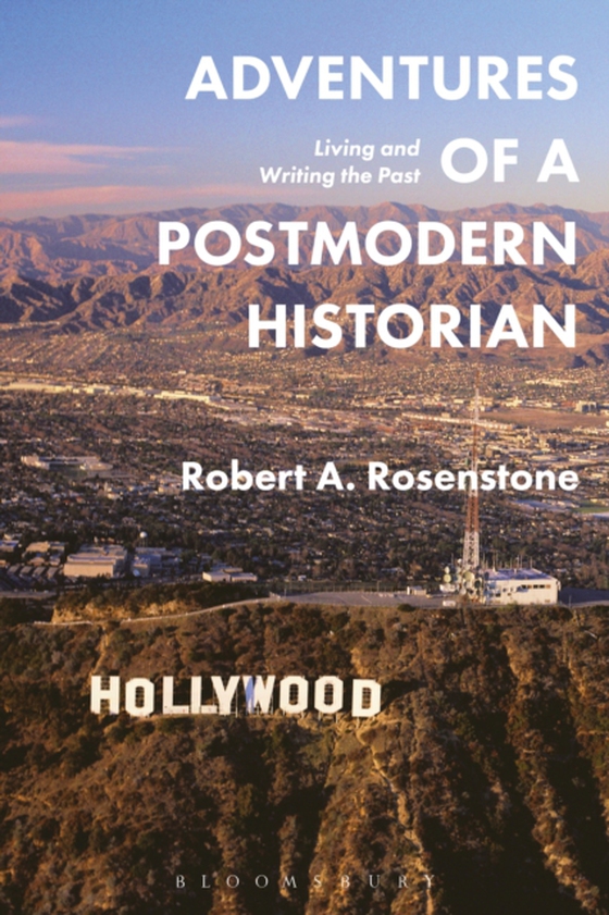 Adventures of a Postmodern Historian (e-bog) af Robert A. Rosenstone, Rosenstone