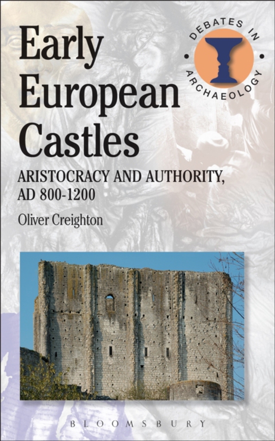 Early European Castles (e-bog) af Oliver Creighton, Creighton