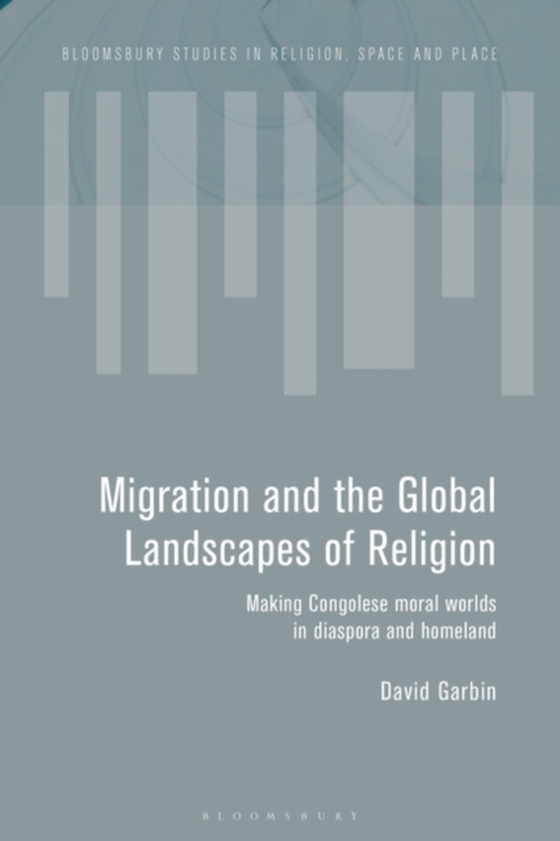 Migration and the Global Landscapes of Religion (e-bog) af David Garbin, Garbin