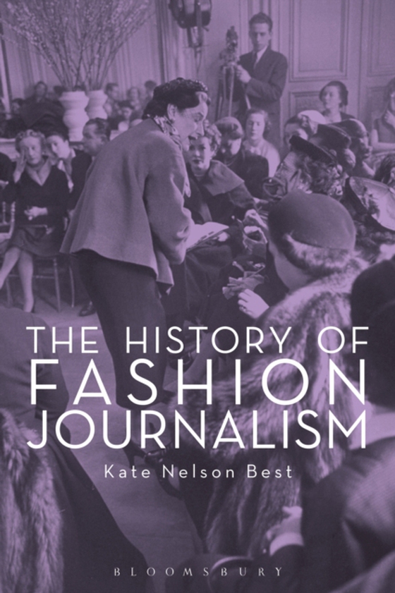 History of Fashion Journalism (e-bog) af Kate Nelson Best, Nelson Best