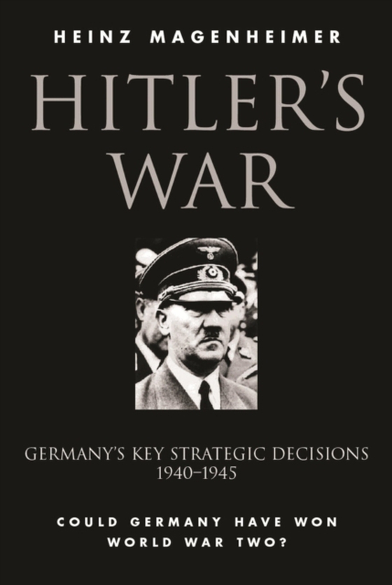 Hitler's War (e-bog) af Magenheimer, Heinz