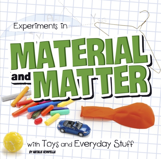 Experiments in Material and Matter with Toys and Everyday Stuff