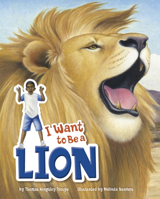 I Want to Be a Lion (e-bog) af Troupe, Thomas Kingsley