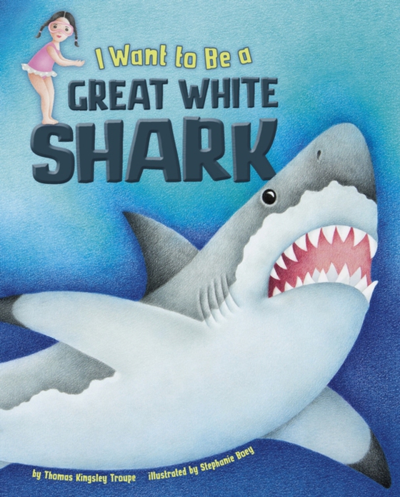 I Want to Be a Great White Shark (e-bog) af Troupe, Thomas Kingsley