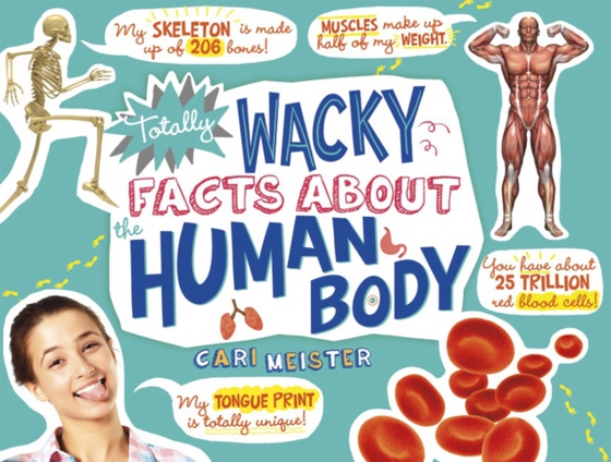 Totally Wacky Facts About the Human Body (e-bog) af Meister, Cari