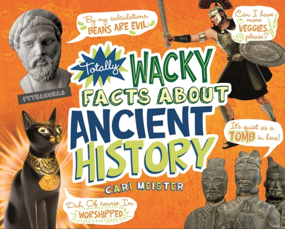 Totally Wacky Facts About Ancient History (e-bog) af Meister, Cari