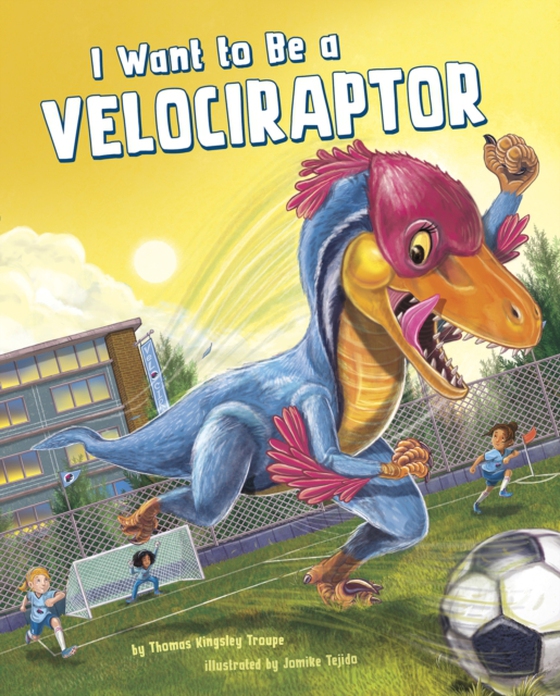 I Want to Be a Velociraptor