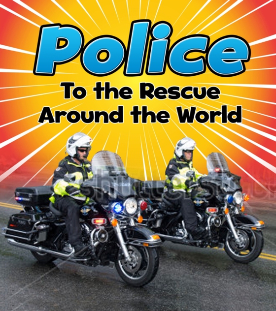 Police to the Rescue Around the World