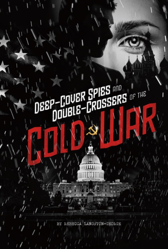 Deep-Cover Spies and Double-Crossers of the Cold War (e-bog) af Langston-George, Rebecca