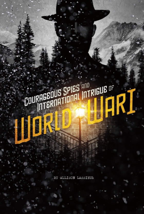 Courageous Spies and International Intrigue of World War I (e-bog) af Lassieur, Allison