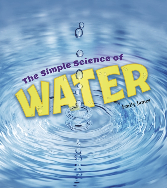 Simple Science of Water (e-bog) af James, Emily