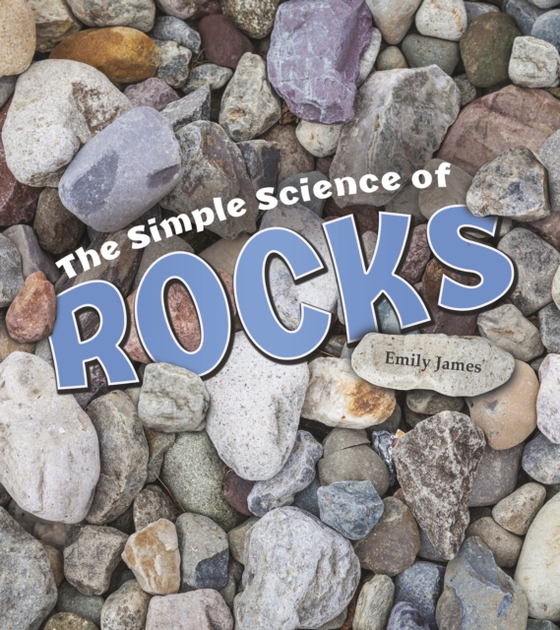 Simple Science of Rocks (e-bog) af James, Emily