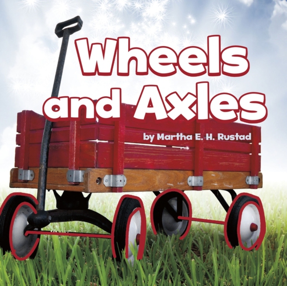 Wheels and Axles (e-bog) af Rustad, Martha E. H.