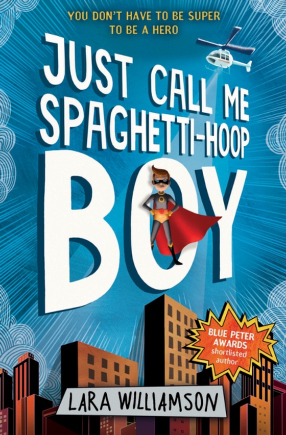 Just call me Spaghetti-Hoop Boy (e-bog) af Lara Williamson