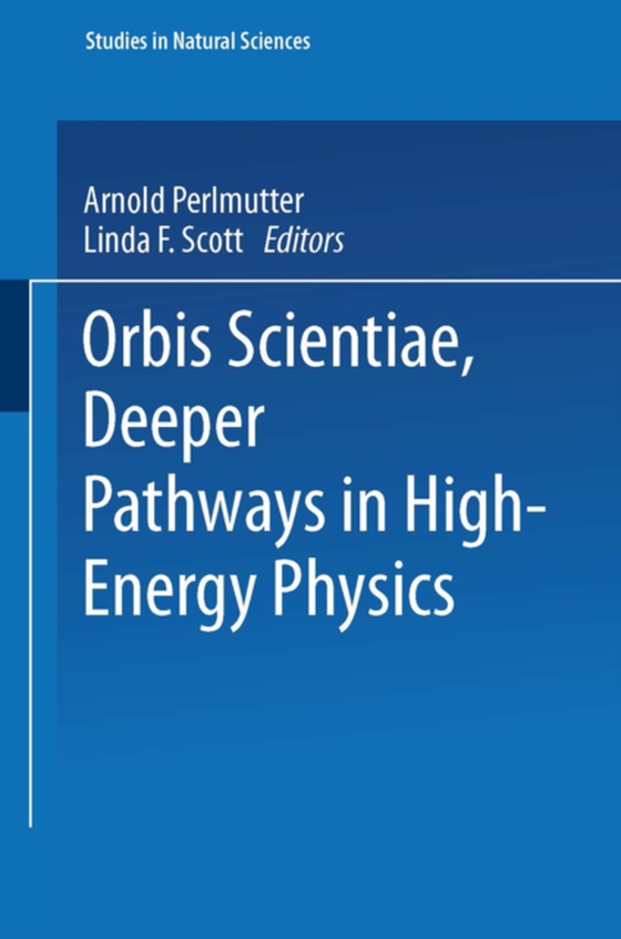 Orbis Scientiae Deeper Pathways in High-Energy Physics (e-bog) af -