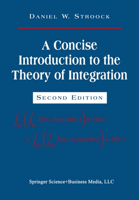 Concise Introduction to the Theory of Integration (e-bog) af Stroock, Daniel W.