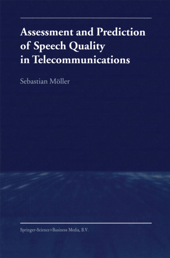 Assessment and Prediction of Speech Quality in Telecommunications (e-bog) af Moller, Sebastian