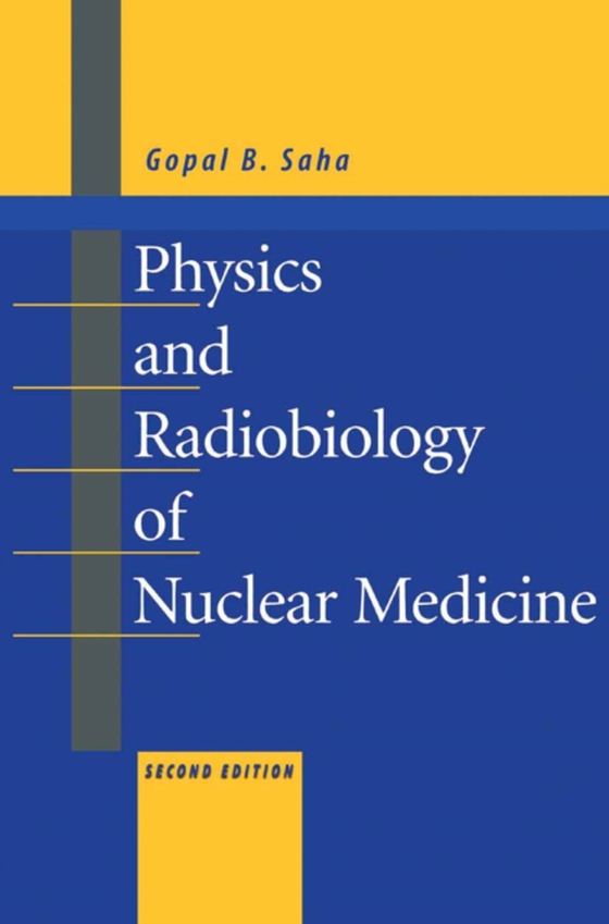Physics and Radiobiology of Nuclear Medicine (e-bog) af Saha, Gopal B.