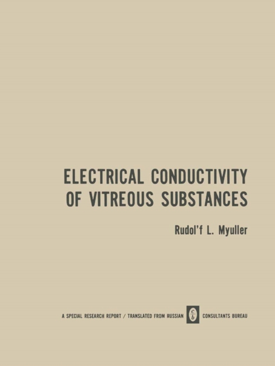 Electrical Conductivity of Vitreous Substances (e-bog) af Myuller, Rudolf L.