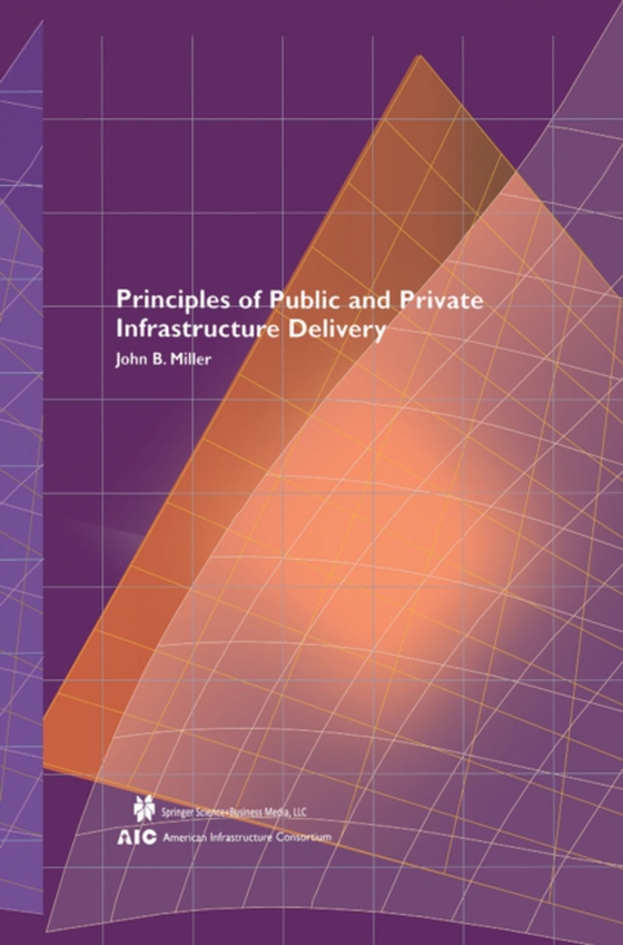 Principles of Public and Private Infrastructure Delivery (e-bog) af Miller, John B.