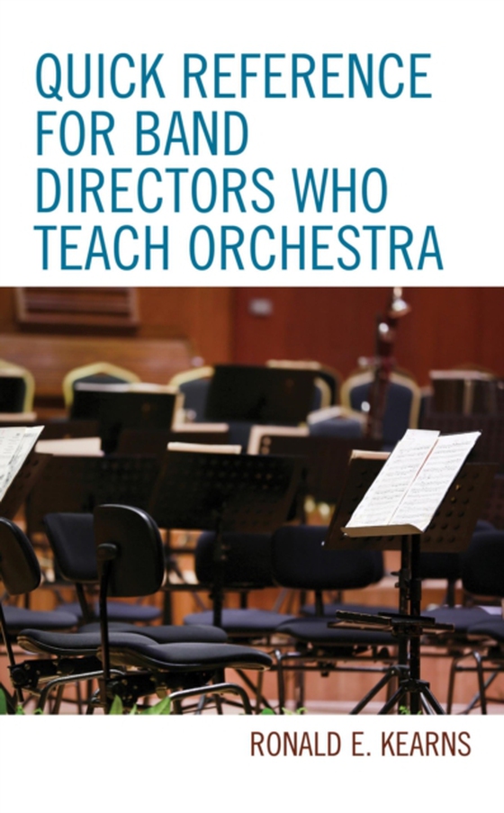 Quick Reference for Band Directors Who Teach Orchestra (e-bog) af Kearns, Ronald E.