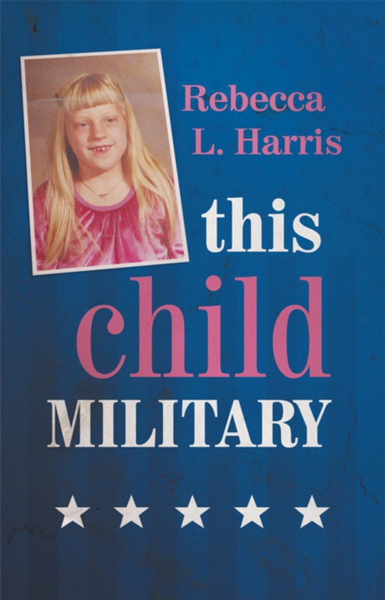 This Child Military (e-bog) af Harris, Rebecca L.