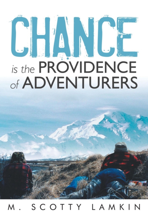 Chance Is the Providence of Adventurers (e-bog) af Lamkin, M. Scotty