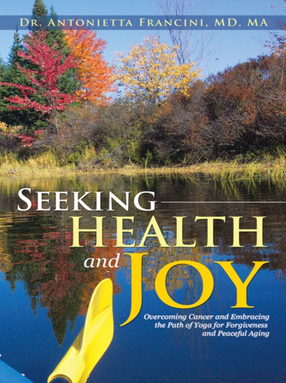 Seeking Health and Joy (e-bog) af MA, Dr. Antonietta Francini MD