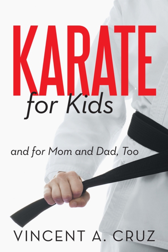 Karate for Kids and for Mom and Dad, Too (e-bog) af Cruz, incent A.